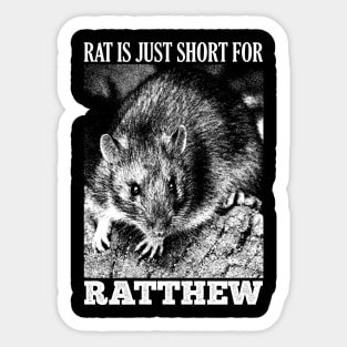 Rat is just short for Ratthew Sticker